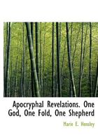 Apocryphal Revelations. One God, One Fold, One Shepherd 1162583193 Book Cover