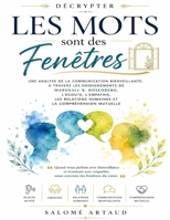 Décrypter Les Mots sont des Fenêtres: Une analyse de la communication bienveillante, à travers les enseignements de Marshall B. Rosenberg, l’écoute, ... et la compréhension mutuelle (French Edition) B0HC1L4C8K Book Cover