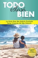TODO estará BIEN: La guía que me habría gustado tener cuando mi hijo debutó (Diabetes tipo 1) (Spanish Edition) B0FH2TB3F4 Book Cover