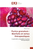 Punica granatum : Bienfaits et vertus thérapeutiques: La grenade, propriétés et vertus thérapeutiques (French Edition) 6203454958 Book Cover