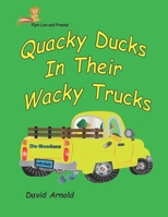 Quacky Ducks in Their Wacky Trucks 1727317971 Book Cover