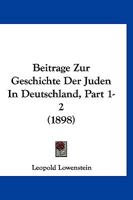 Beitrage Zur Geschichte Der Juden In Deutschland, Part 1-2 (1898) 1168130239 Book Cover