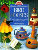Painting & Decorating Birdhouses: 22 Step-By-Step Projects to Beautify Your Home and Garden 0891347372 Book Cover