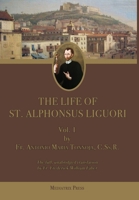 The Life of St. Alphonsus Liguori: Vol. 1 1957066520 Book Cover