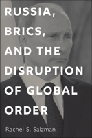 Russia, Brics, and the Disruption of Global Order 1626166609 Book Cover