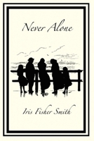 Never Alone: A Memoir of Love, Loss, and the Grace That Held Us B0GX8XPFJX Book Cover