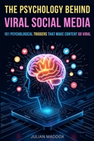 The Psychology Behind Viral Social Media: 101 Psychological Triggers That Make Content Go Viral B0FRMP57WJ Book Cover