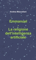 Emmanuel - La religione dell'intelligenza artificiale 0244213100 Book Cover