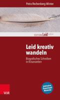 Leid Kreativ Wandeln: Biografisches Schreiben in Krisenzeiten 3525402589 Book Cover