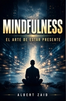 MINDFULNESS: El Arte de Estar Presente (Spanish Edition) B0H2RRWKSW Book Cover