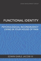 Functional Identity: Psychological Incongruency Living in Your House of Pain B0G8FZ3GJZ Book Cover
