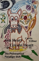 Zen Heart / Coyote Heart: The Philosophical Paradigm Shift 1716407524 Book Cover