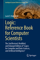 Logic: Reference Book for Computer Scientists: The 2nd Revised, Modified, and Enlarged Edition of “Logics for Computer and Data Sciences, and ... 3031420330 Book Cover