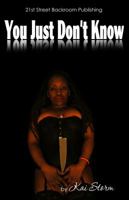 You Just Don't Know 1940097053 Book Cover