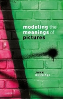 Modeling the Meanings of Pictures 0198847475 Book Cover