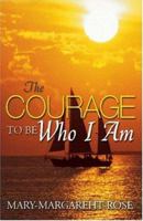 The Courage to Be Who I Am 189330213X Book Cover