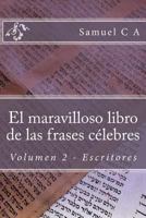 El maravilloso libro de las frases c�lebres. Volumen 2: Escritores 1543052886 Book Cover