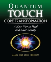 Quantum-Touch Core Transformation: A New Way to Heal and Alter Reality 1556437811 Book Cover
