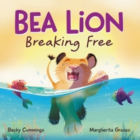 Bea Lion: Breaking Free 1951597192 Book Cover