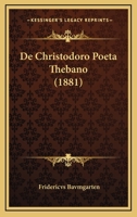 De Christodoro Poeta Thebano (1881) 1160385440 Book Cover