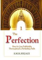 The Perfection (Book One): How to Live Faithfully Throughout a Perfecting Path 153336348X Book Cover