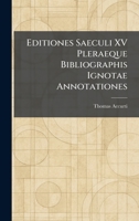 Editiones Saeculi XV Pleraeque Bibliographis Ignotae Annotationes 1025623878 Book Cover