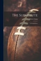 The Substitute: A Football Story 1021858641 Book Cover