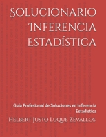Solucionario Inferencia Estadística: Guía Profesional de Soluciones en Inferencia Estadística (Solucionarios de la Serie Licenciatura en Matemáticas) (Spanish Edition) B0F4RXHGSL Book Cover