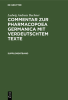 Supplementband: Enthalten die in der 2. und 3. Ausgabe der Pharmakopoe getroffenen Veränderungen mit Berücksichtigung der neu aufgenommenen Arzneimittel 3110680246 Book Cover