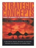 Strategic Concepts That Clarify a Focused Life 0971045437 Book Cover