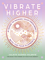 Vibrate Higher: A Guide to Raising Your Frequency with the Four Elements 159003581X Book Cover