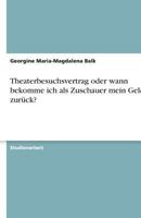 Theaterbesuchsvertrag oder wann bekomme ich als Zuschauer mein Geld zur�ck? 3638810178 Book Cover