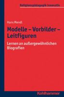Modelle - Vorbilder - Leitfiguren: Lernen an Aussergewohnlichen Biografien 317026348X Book Cover