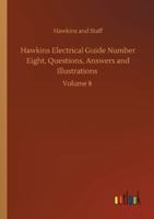 Hawkins Electrical Guide Number Eight, Questions, Answers and Illustrations: Volume 8 3752346108 Book Cover