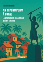 An ti ponmponm à Foyal: La grammaire décoloniale d’Aimé Césaire (French Edition) 2385801817 Book Cover