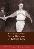 Black Baseball in Kansas City (MO) (Black America) (Sports History) 073850842X Book Cover