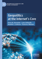Geopolitics at the Internet’s Core (Information Technology and Global Governance) 3031894774 Book Cover