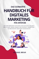 Das Ultimative Handbuch für Digitales Marketing für Anfänger: Ein umfassender Leitfaden zur Nutzung von SEO, PPC, E-Mail, Social Media und ... Online-Geschäft auszubauen (German Edition) B0FHB8NZ5W Book Cover