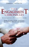 The Engagement Chronicles: How A Love Story Written In Heaven Began On Earth 069207354X Book Cover