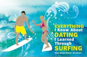 Everything I Know About Dating I Learned Through Surfing 0615631916 Book Cover