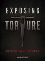 Exposing Torture: Centuries of Cruelty 1467750492 Book Cover