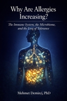Why Are Allergies Increasing?: The Immune System, the Microbiome, and the Loss of Tolerance B0GMGQLTV1 Book Cover