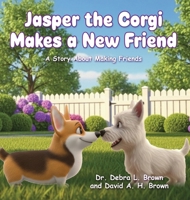 Jasper the Corgi Makes a New Friend : A Story About Making Friends 1636806503 Book Cover