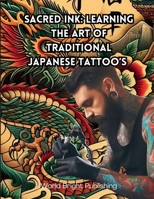 Sacred Ink: Learning the Art of Traditional Japanese Tattoo’s B0DWLPRJV3 Book Cover