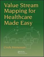 Value Stream Mapping for Healthcare Made Easy 1420078526 Book Cover