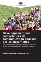 Développement des compétences de communication dans les écoles maternelles: Une recherche constante d'outils pour stimuler et améliorer le développement global des enfants (French Edition) B0CKR8TQRQ Book Cover