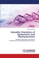 Valuable Chemistry of Hydantoins and Thiohydantoins 6203200948 Book Cover