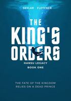 The King's Orders: (Hansu Legacy Book 1) B0F54PQHDH Book Cover