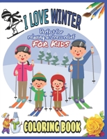 I Love Winter Coloring Book For Kids: Perfect For Relaxing & Stress Relief! Nice Gift For Kids Of All Ages! B08RH7WPNK Book Cover