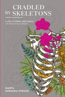 Cradled by Skeletons : A Life in Poems and Essays 1945049146 Book Cover